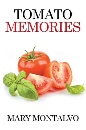 Tomato Memories de Mary Montalvo