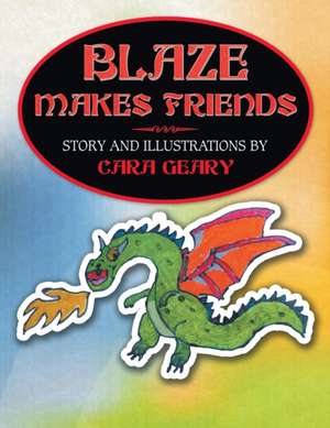 Blaze Makes Friends: A Self Made Mob Boss de Cara Geary