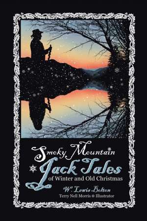 Smoky Mountain Jack Tales of Winter and Old Christmas de W. Lewis Bolton