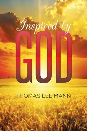 Inspired by God de Thomas Lee Mann