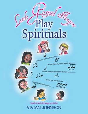 Little Gospel Fingers Play Spirituals de Vivian Johnson