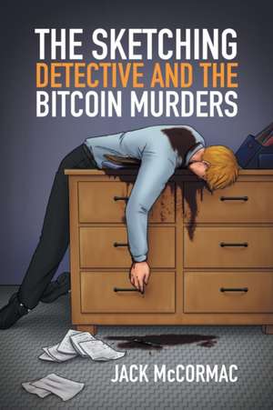 The Sketching Detective and the Bitcoin Murders de Jack McCormac