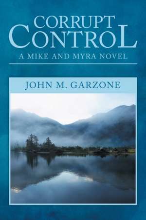 Corrupt Control de John Garzone