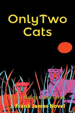 Only Two Cats de J. Frank James