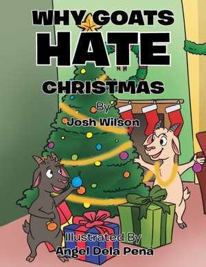 Why Goats Hate Christmas de Josh Wilson