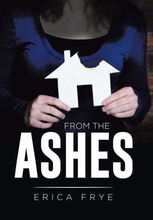 From the Ashes de Erica Frye