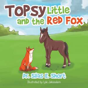 Topsy and the Little Red Fox de Dr. Silas E. Short