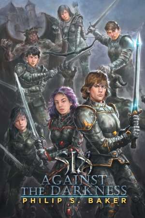 Six Against the Darkness de Philip S. Baker