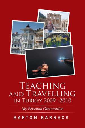 Teaching and Travelling in Turkey 2009 -2010 de Barton Barrack