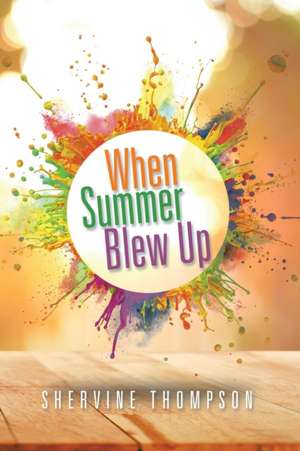 When Summer Blew Up de Shervine Thompson