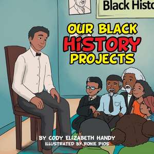Our Black History Projects de Cody Elizabeth Handy