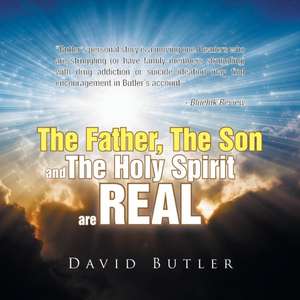 The Father, the Son and the Holy Spirit Are Real de David Butler