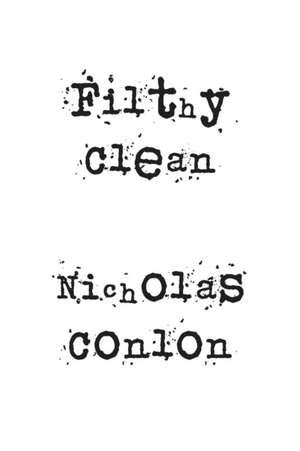 Filthy Clean de Nicholas Conlon
