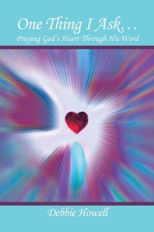 One Thing I Ask? de Debbie Howell