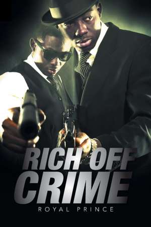 Rich Off Crime de Royal Prince