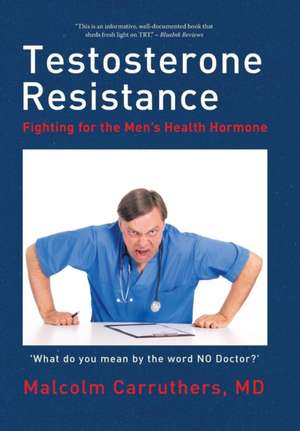 Testosterone Resistance de MD Malcolm Carruthers