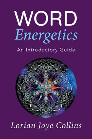 Word Energetics de Lorian Joye Collins