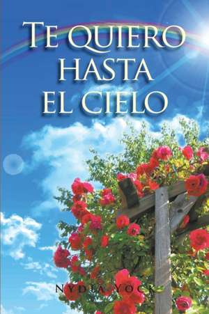 Te Quiero Hasta El Cielo: Jesus Loves You de Nydia Yock