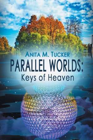 Parallel Worlds de Anita M. Tucker