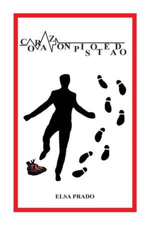 Corazon Pisoteado: Understanding Customer Intentions, Attitudes, Beliefs, and Feelings de Elsa Prado