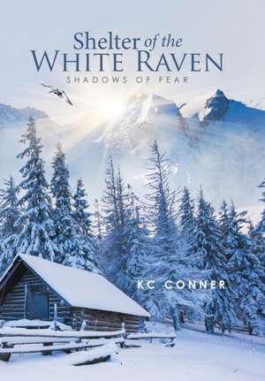 Shelter of the White Raven de Kc Conner