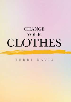 Change Your Clothes de Terri Davis