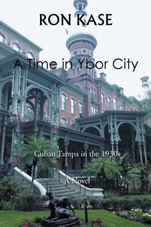 A Time in Ybor City de Ron Kase