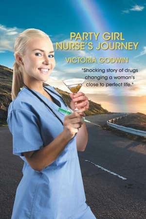 Party Girl Nurse's Journey: Revelation and Notes on Teleportation de Victoria Godwin