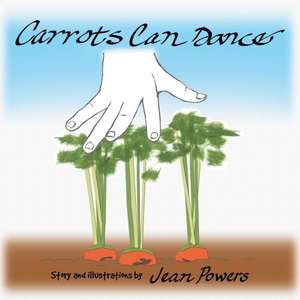 Carrots Can Dance de Jean Powers