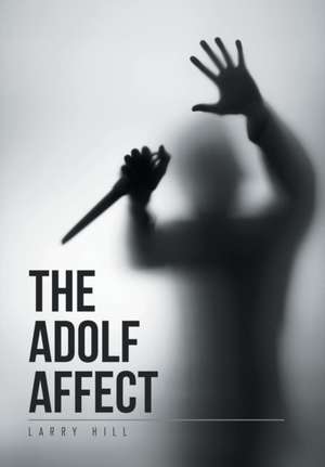 The Adolf Affect de Larry Hill