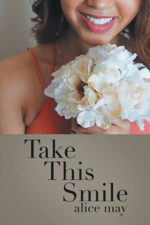 Take This Smile de Alice May