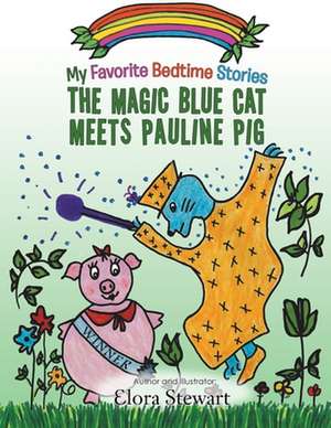 The Magic Blue Cat Meets Pauline Pig de Elora Stewart