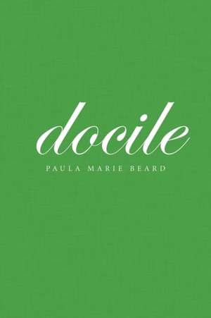 Docile de Paula Marie Beard