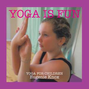 Yoga is Fun de Eugenie Knox