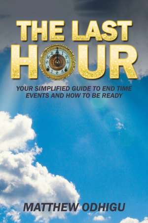 The Last Hour de Matthew Odhigu