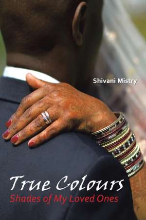 True Colours de Shivani Mistry