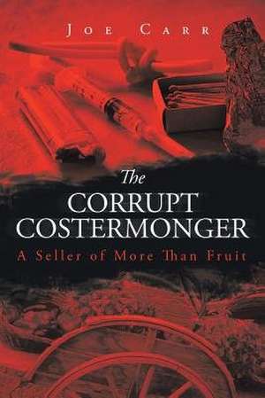 The Corrupt Costermonger de Joe Carr