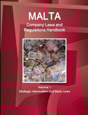 Malta Company Laws and Regulations Handbook Volume 1 Strategic Information and Basic Laws de Inc. Ibp