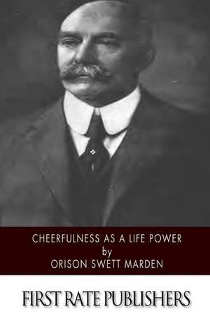 Cheerfulness as a Life Power de Orison Swett Marden