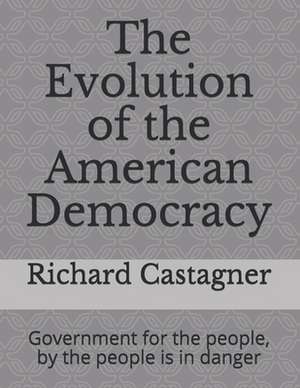 The Evolution of the American Democracy de Richard Castagner