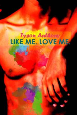 Like Me. Love Me. de Tyson Anthony