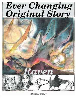 Ever Changing Original; Story Raven de Michael Godey