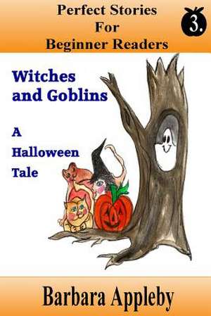 Perfect Stories for Beginner Readers - Witches and Goblins a Halloween Tale de Barbara Appleby