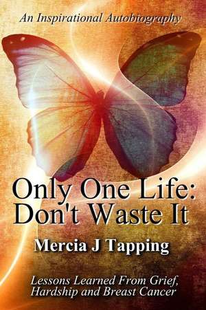 Only One Life de Mercia J. Tapping