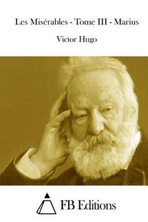 Les Miserables - Tome III - Marius de Victor Hugo