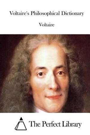 Voltaire's Philosophical Dictionary de Voltaire