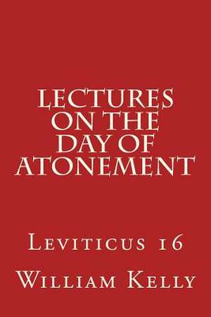 Lectures on the Day of Atonement de William Kelly