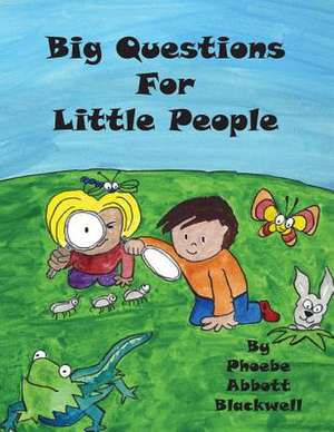 Big Questions for Little People de Phoebe Abbott Blackwell