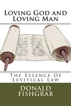 Loving God and Loving Man de Donald R. Fishgrab