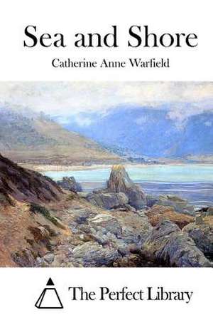 Sea and Shore de Catherine Anne Warfield